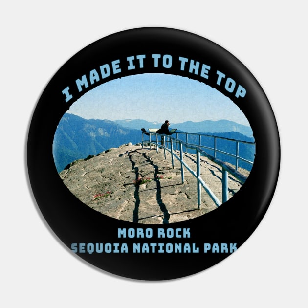 "I Made it to the Top" Moro Rock, Sequoia National Park, California Pin by jdunster