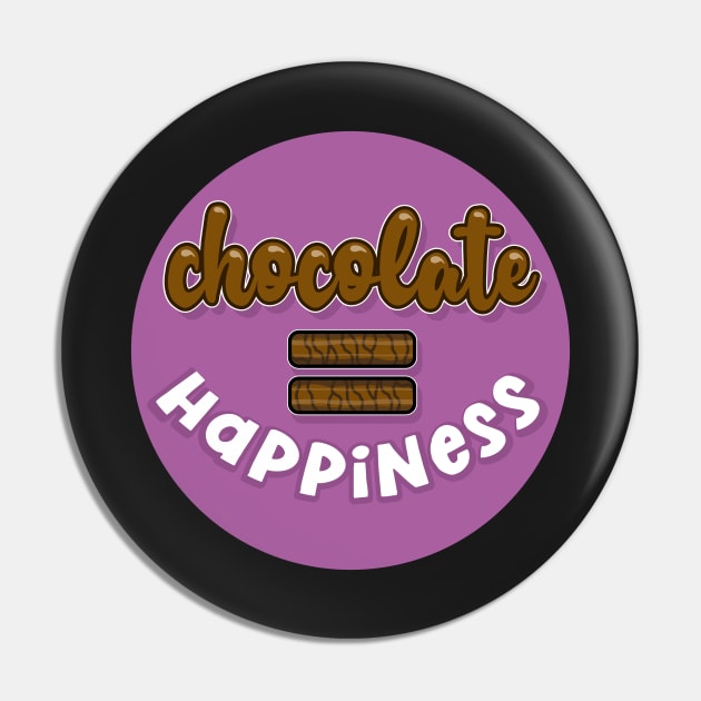 Chocolate = (equals) Happiness Pin by VicEllisArt