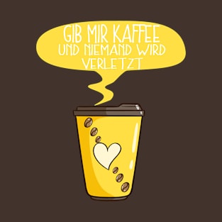 Morgenmuffel Gib mir Kaffee niemand wird verletzt  T-Shirt