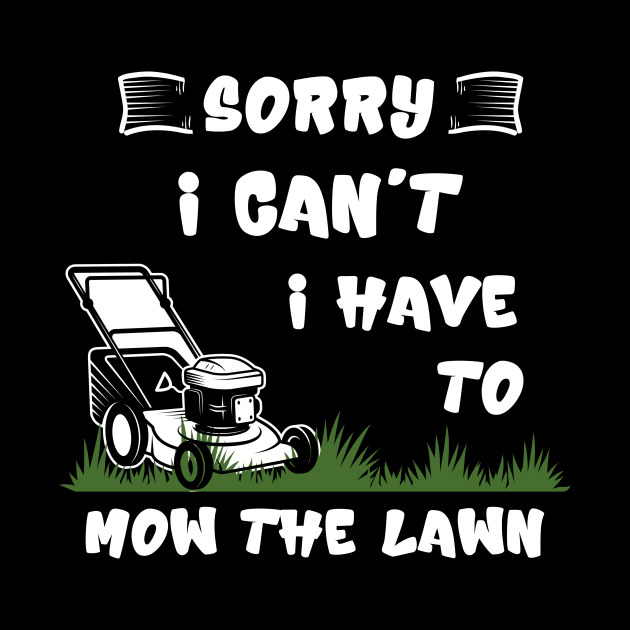 Sorry I Cant I Have To Mow The Lawn Funny Riding Mower Dad by DesignergiftsCie