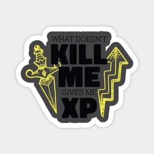 What Doesn't Kill Me Gives Me XP Magnet