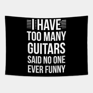 I Have Too Many Guitars Said No One Ever Funny Tapestry