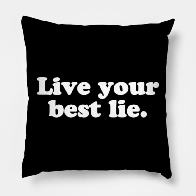 Live your best lie. Pillow by MatsenArt