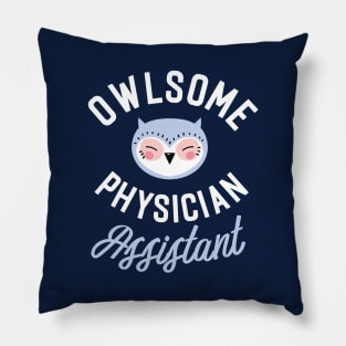 Owlsome Physician Assistant Pun - Funny Gift Idea Pillow