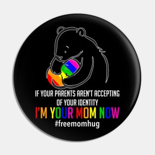 Im Your Mom Now Lgbt Free Hugs Support Pride Mom Hugs Pin