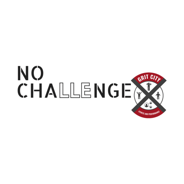 NO Challenge - No Change - Challenge shirt by Jeffjowers1