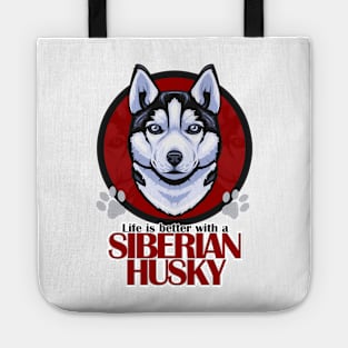 Life is Better with a Siberian Husky! Especially for Husky Dog Lovers! Tote