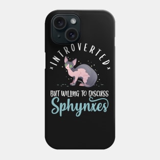 Introverted But Willing To Discuss Sphynxes Phone Case