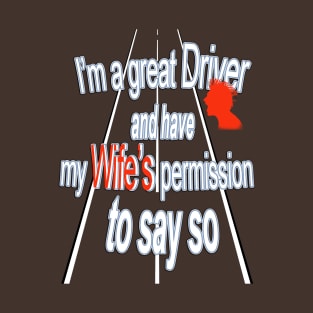 I'm a great driver T-Shirt