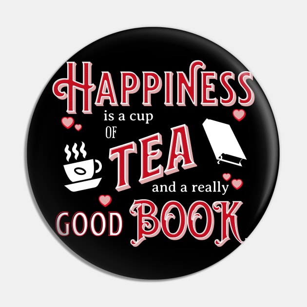 Happiness is a Cup of Tea and a Really Good Book Valentine Pin by TeaTimeTs