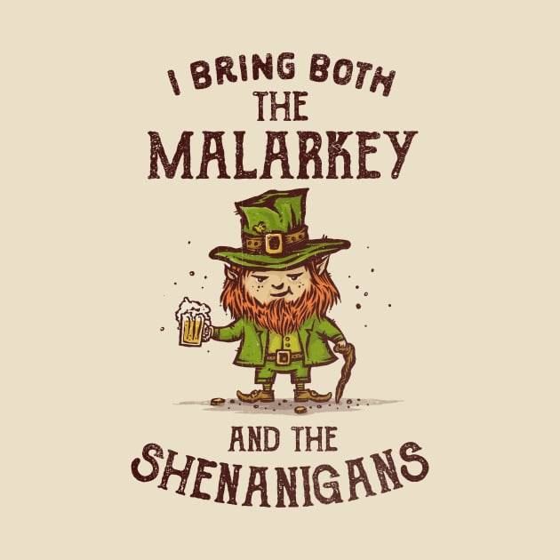 I Bring Malarkey and Shenanigans by kg07_shirts