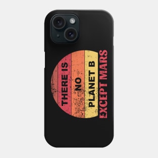 "There Is No Planet B Except Mars" Phone Case