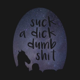 suck a dick! T-Shirt