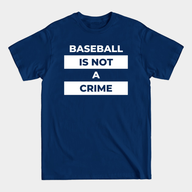 Discover baseball is not a crime - Baseball Gift - T-Shirt