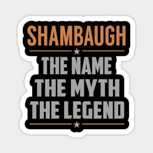 SHAMBAUGH The Name The Myth The Legend Magnet