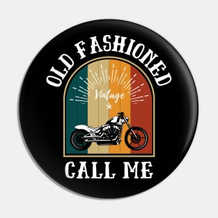 Call Me Old Fashioned, Vintage Motorcycle. Pin