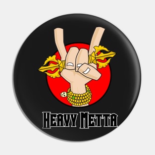 Heavy Metta Pin