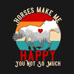 Horses make me T-Shirt