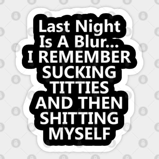 Mens Funny Last Night Is A Blur - Night Is A Blur - Sticker