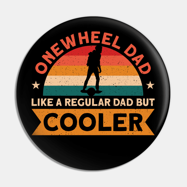 Onewheel Dad Like a Regular Dad But Cooler Pin by Funky Prints Merch