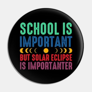 School Is Important But Solar Eclipse Is Importanter Pin