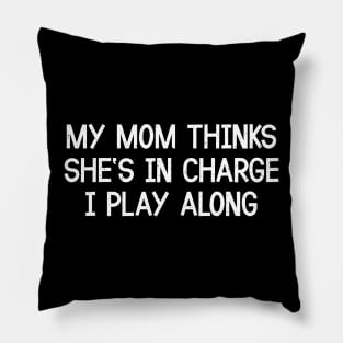 My Mom Thinks She's in Charge I Play Along Pillow