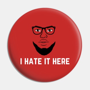 I HATE IT HERE Pin