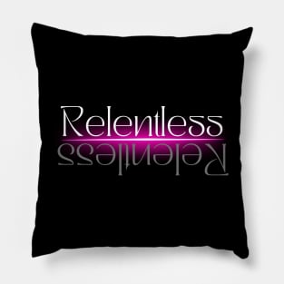 Relentless Pillow