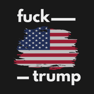 Fuck Trump America T-Shirt