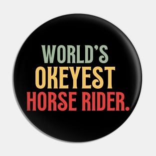 Worlds Okayest Horse Rider Pin