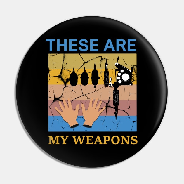 These Are My Weapons Pin by CrissWild