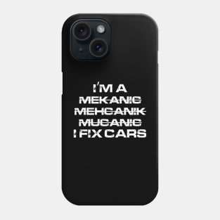 I'm A Mekanic - I Fix cars Phone Case