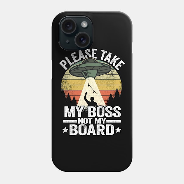 Please Take My Boss Not My Board Funny Skateboard Phone Case by Kuehni