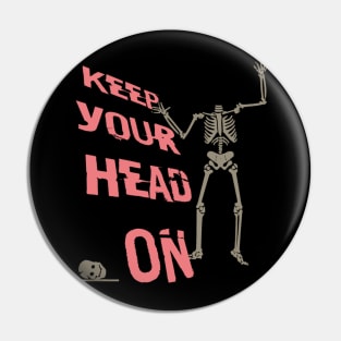 Keep your head on skeleton Pin