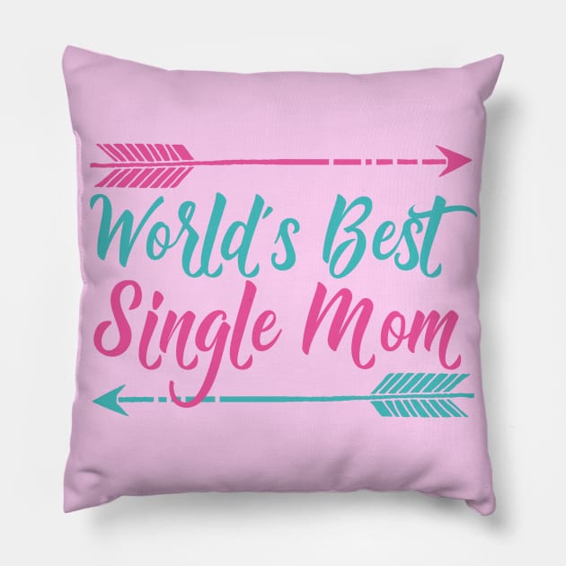 World's Best Single Mom Pillow by epiclovedesigns