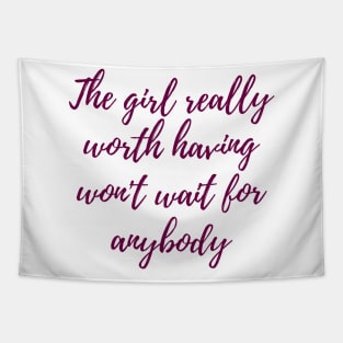 The Girl Really Worth Having Tapestry