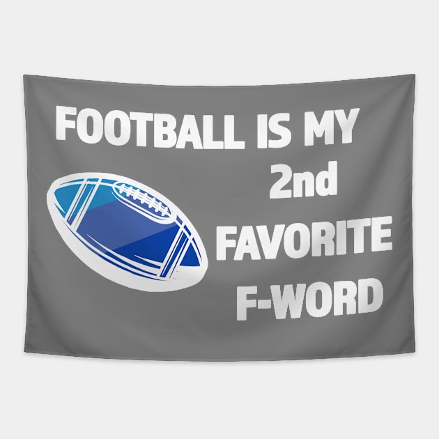 Football Is My 2nd Favorite F-Word - Great Gift for Football Season - White Lettering & Multi Color Design Tapestry by RKP'sTees