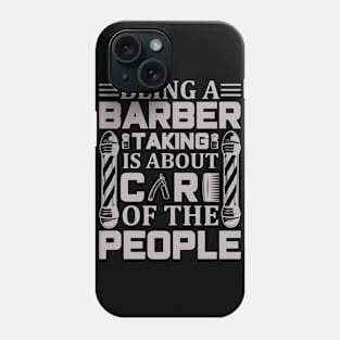 Being A Barber Talking Is About Care Of The People Design 46 Phone Case