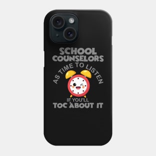 School Counselor, School Counselors As Time To Listen If You'll Talk Toc About It, Counsel, Guidance Counselor, Funny Counselor, Counseling, School Counselor Gift Idea Phone Case