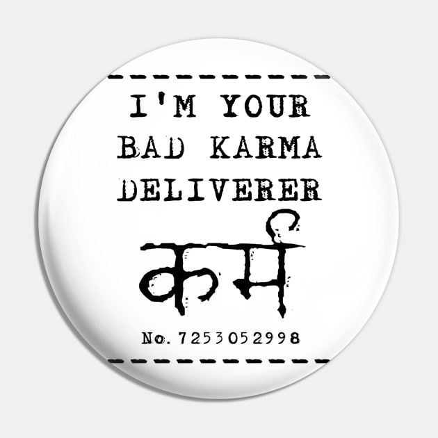 Bad Karma Deliverer Pin by StandAndStare