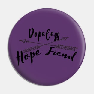 Dopeless Hope Fiend Pin