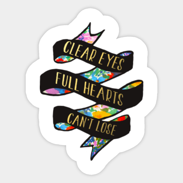 Friday Night Lights Saying Clear Eyes Clear Eyes Full Hearts Can't Lose - Friday Night Lights - Friday Night  Lights - Sticker | Teepublic Uk