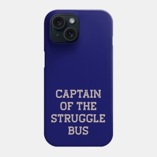 Captain of the Struggle Bus Phone Case