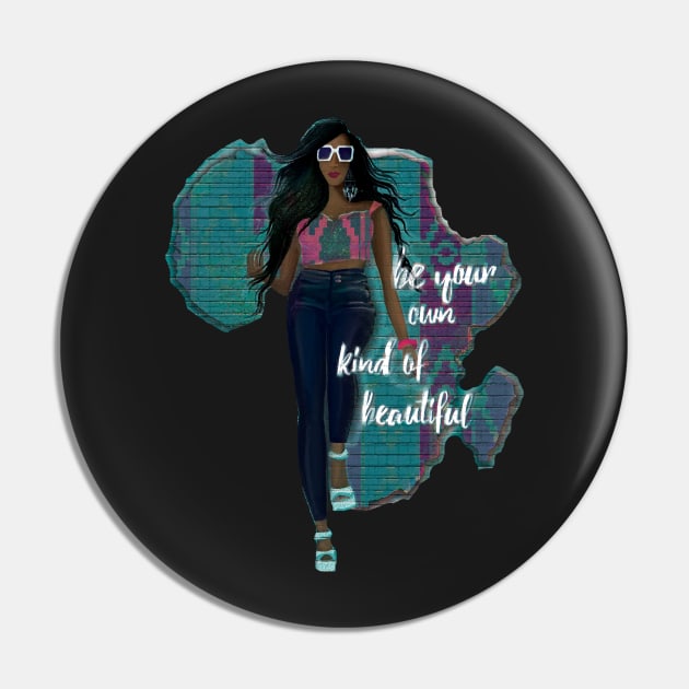 Be Your Own Kind Of Beautiful Pin by digitaldoodlers