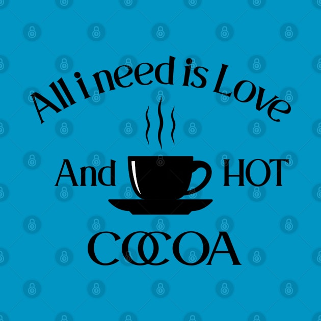 All i need is love and hot cocoa by care store