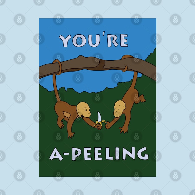 You're A-Peeling Card by saintpetty