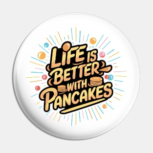 Life is better with pancakes Pin