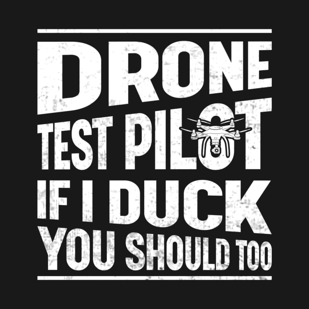 Funny Drone Pilot If I Duck You Should Too by Visual Vibes