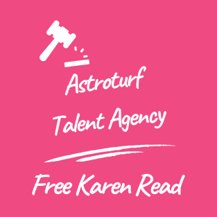 Astroturf Talent Agency Free Karen Read T-Shirt
