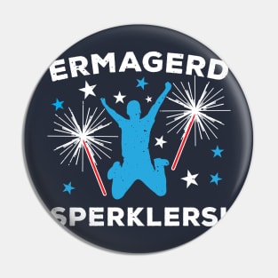 Ermagerd Sperklers Funny Fireworks 4th July Pin